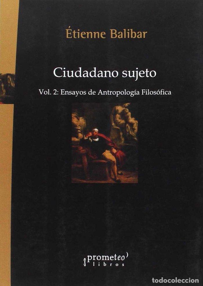 Libros: CIUDADANO SUJETO. VOL.2. ENSAYOS DE ANTROPOLOGIA FILOSOFICA - ETIENNE BALIBAR