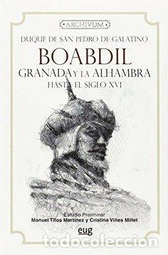 Libros: BOABDIL GRANADA Y ALHAMBRA HASTA SIGLO XVI 2&ordf; ED - MARTINEZ