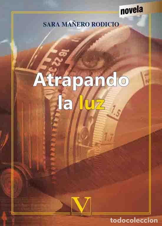 Libros: ATRAPANDO LA LUZ - MA&Ntilde;ERO RODICIO, SARA