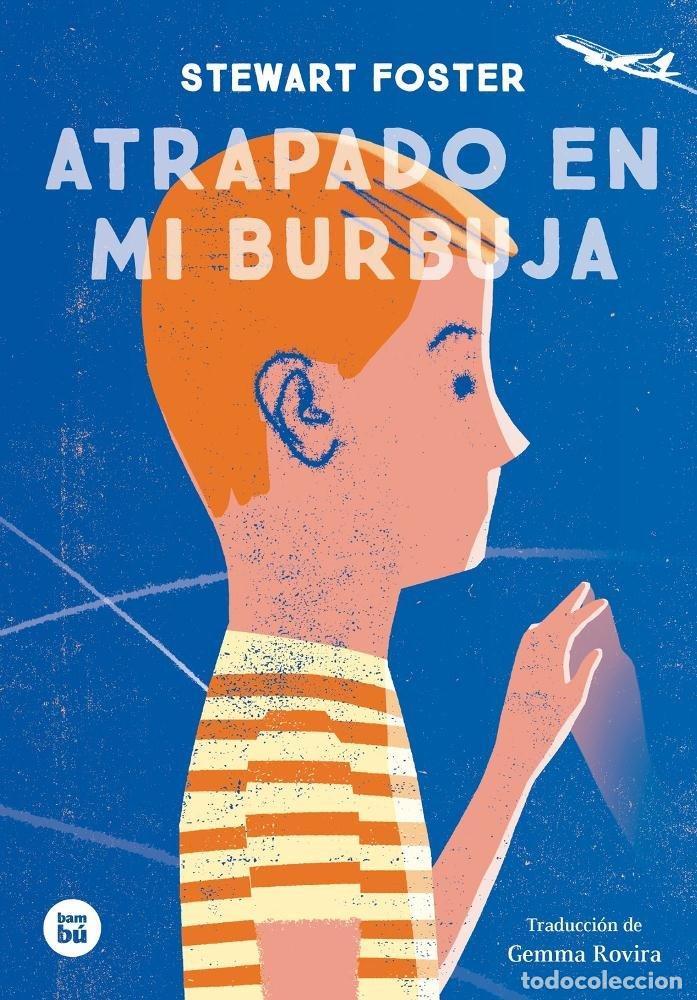 Libros: ATRAPADO EN MI BURBUJA - FOSTER, STEWARD