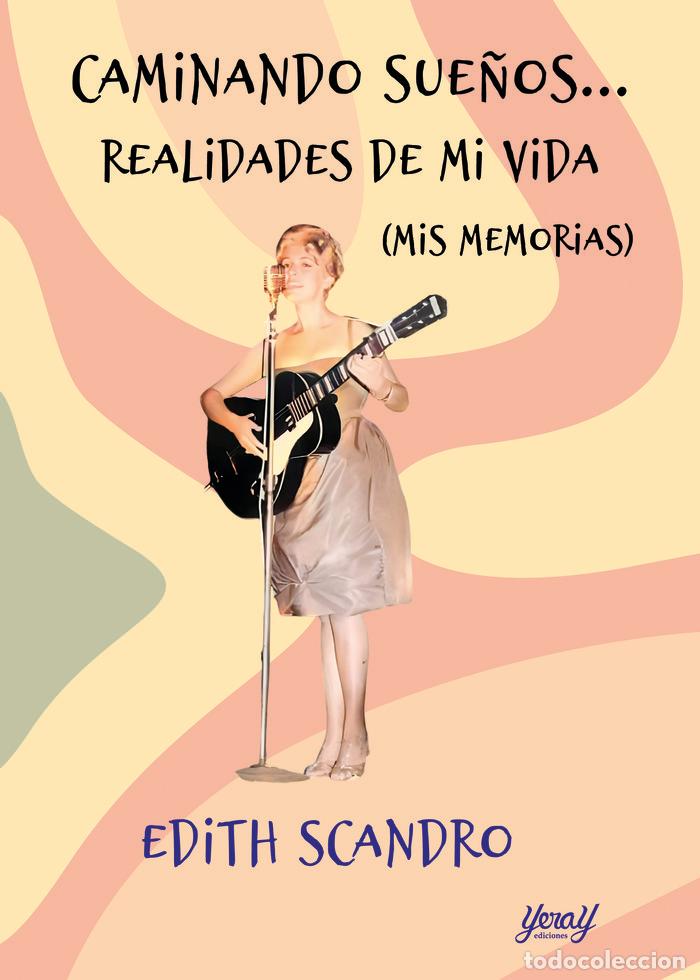Libri: CAMINANDO SUE&Ntilde;OS REALIDADES DE MI VIDA MIS MEMORIAS - SCANDRO, EDITH