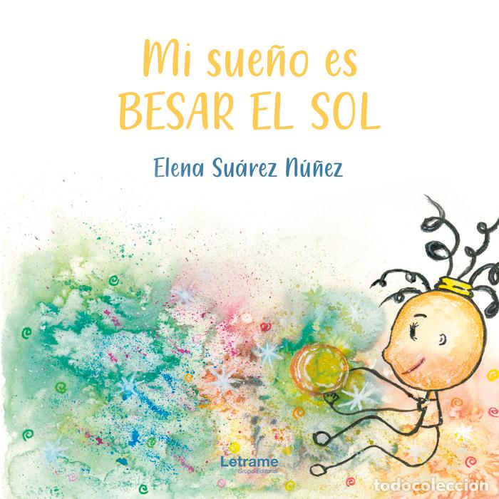 books: MI SUE&Ntilde;O ES BESAR EL SOL - SUAREZ NU&Ntilde;EZ, ELENA