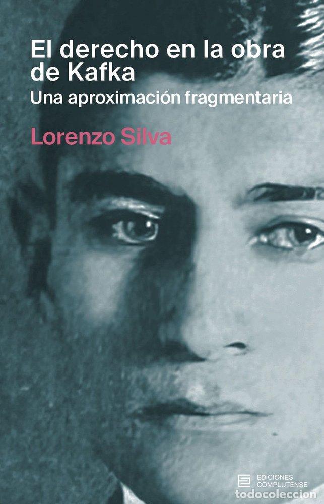 Libros: EL DERECHO EN LA OBRA DE KAFKA UNA APROXIMACION FRAGMENTARI - SILVA, LORENZO