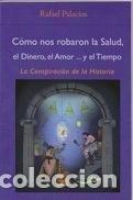 Libros: COMO NOS ROBARON LA SALUD EL DINERO EL AMOR Y EL TIEMPO - PALACIOS, RAFAEL