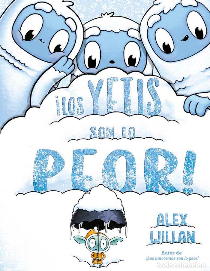 Libros: LOS YETIS SON LO PEOR - WILLAN, ALEX
