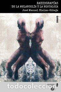 Libros: RADIOGRAFIAS DE LA MELANCOLIA Y LA NOSTALGIA - BIELSA-GIBAJA, JOSE MANUEL