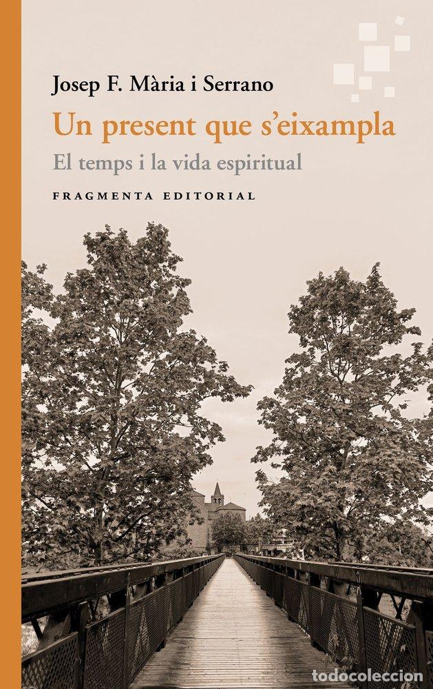 Libros: UN PRESENT QUE S'EIXAMPLA - M&middot;RIA I SERRANO, JOSEP F.