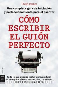 Libros: COMO ESCRIBIR EL GUION PERFECTO - PARKER, PHILIP