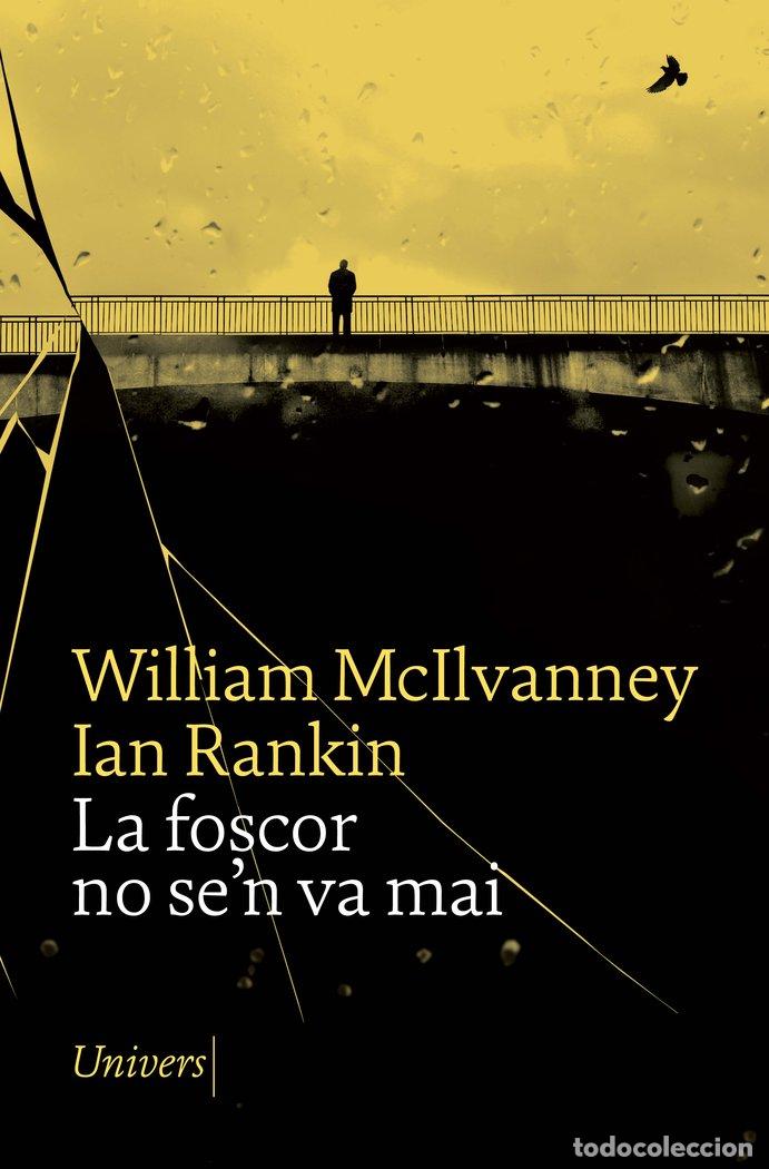 Libros: LA FOSCOR NO SEN VA MAI - IAN RANKIN