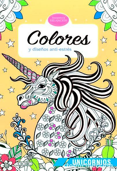 Libros: UNICORNIOS COLORES Y DISE&Ntilde;OS ANTIESTRES - AA.VV
