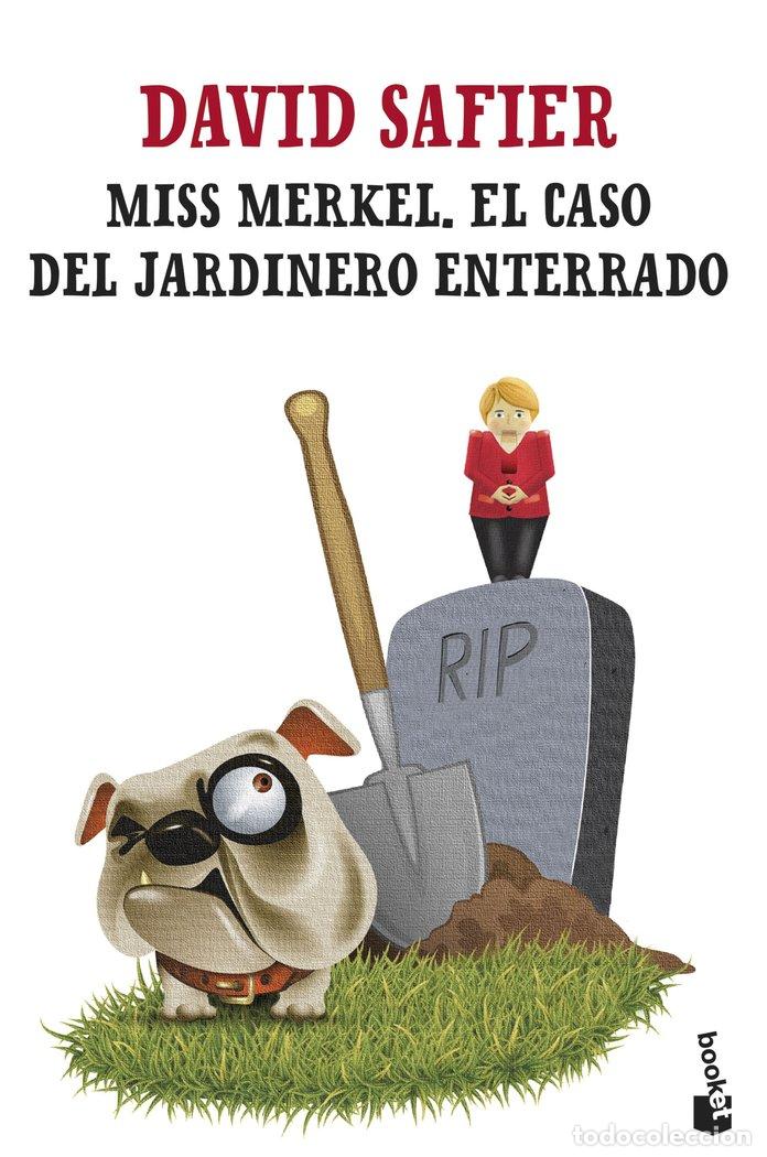Libros: MISS MERKEL EL CASO DEL JARDINERO ENTERRADO - DAVID SAFIER