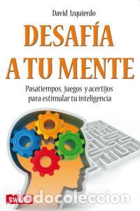 Libros: DESAFIA A TU MENTE - IZQUIERDO, DAVID
