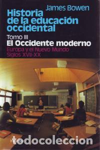 Libros: HISTORIA DE LA EDUCACION OCCIDENTAL TOMO III - BOWEN, JAMES