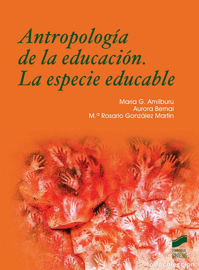 Libros: ANTROPOLOGIA DE LA EDUCACION. LA ESPECIE EDUCABLE - AMILBURU, MARIA G.