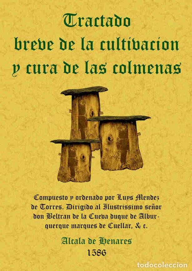 Libros: COLMENAS TRATADO BREVE DE LA CULTIVACION Y CURA - MENDEZ DE TORRES, LUIS