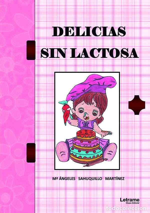 Libros: DELICIAS SIN LACTOSA - SAHUQUILLO MARTINEZ, M&ordf; ANGELES