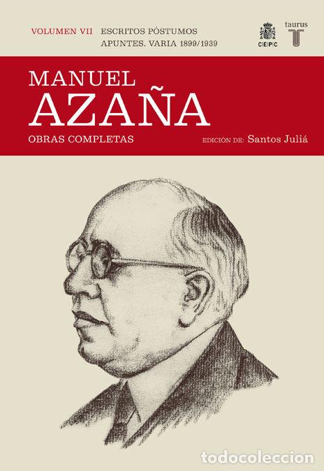 Livres: MANUEL AZA&Ntilde;A VOL.VII ESCRITOS POSTUMOS APUNTES 1899 1939 - JULIA DIAZ, SANTOS