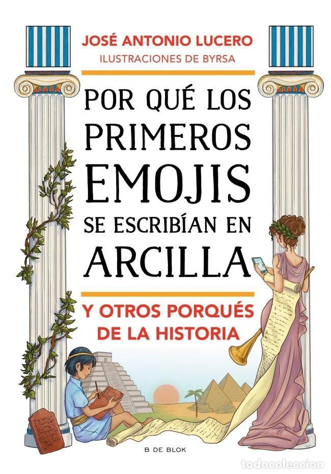 Livres: POR QUE LOS PRIMEROS EMOJIS SE ESCRIBIAN EN ARCILLA Y OTROS - LUCERO, JOSE ANTONIO