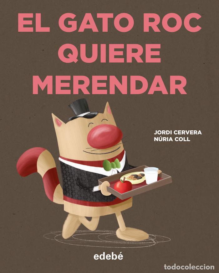 Libros: EL GATO ROC QUIERE MERENDAR - JORDI CERVERA