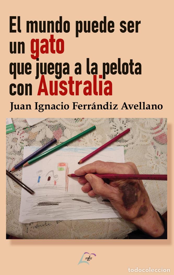 Libros: EL MUNDO PUEDE SER UN GATO QUE JUEGA A LA PELOTA CON AUSTRA - FERRANDIZ AVELLANO, JUAN IGNACIO
