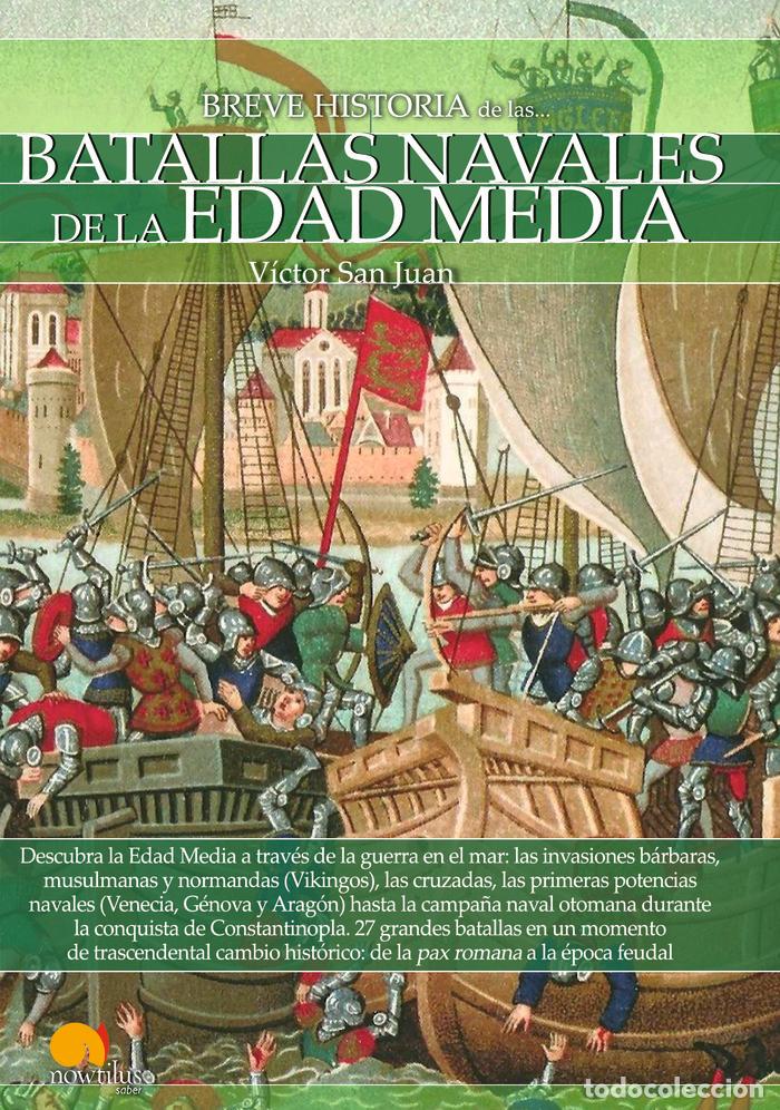 Libros: BREVE HISTORIA DE LAS BATALLAS NAVALES DE LA EDAD MEDIA - SAN JUAN SANCHEZ, VICTOR