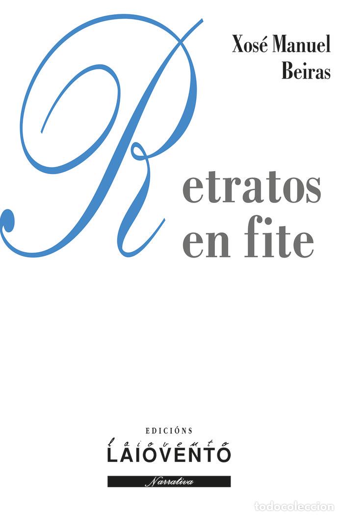 Libros: RETRATOS EN FITE - BEIRAS TORRADO, XOSE MANUEL