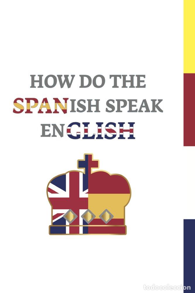 Libros: HOW DO THE SPANISH SPEAK ENGLISH - DABANI, DABANI