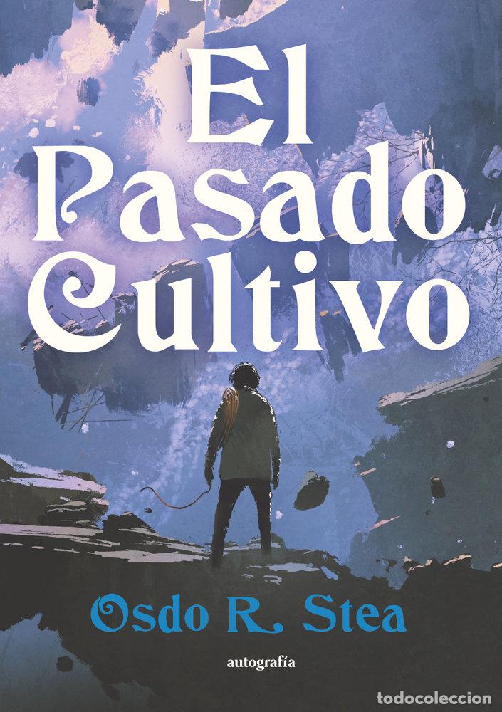 Livros: EL PASADO CULTIVO - R STEA, OSDO