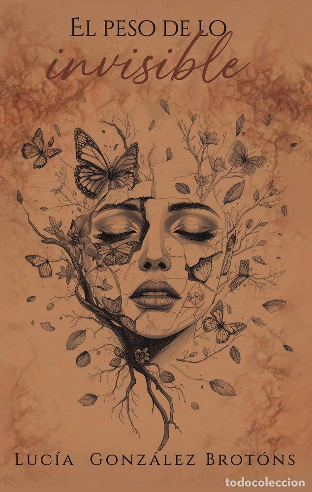 Libros: EL PESO DE LO INVISIBLE - GONZALEZ BROTONS, LUCIA
