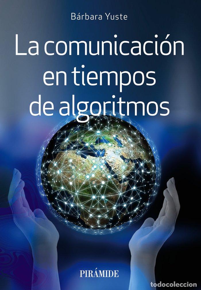 Libros: LA COMUNICACION EN TIEMPOS DE ALGORITMOS - YUSTE, BARBARA