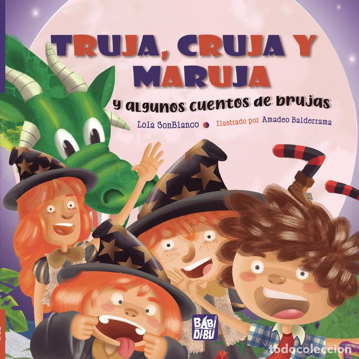 Libros: TRUJA CRUJA Y MARUJA Y ALGUNOS CUENTOS DE BRUJAS - SONBLANCO, LOLA