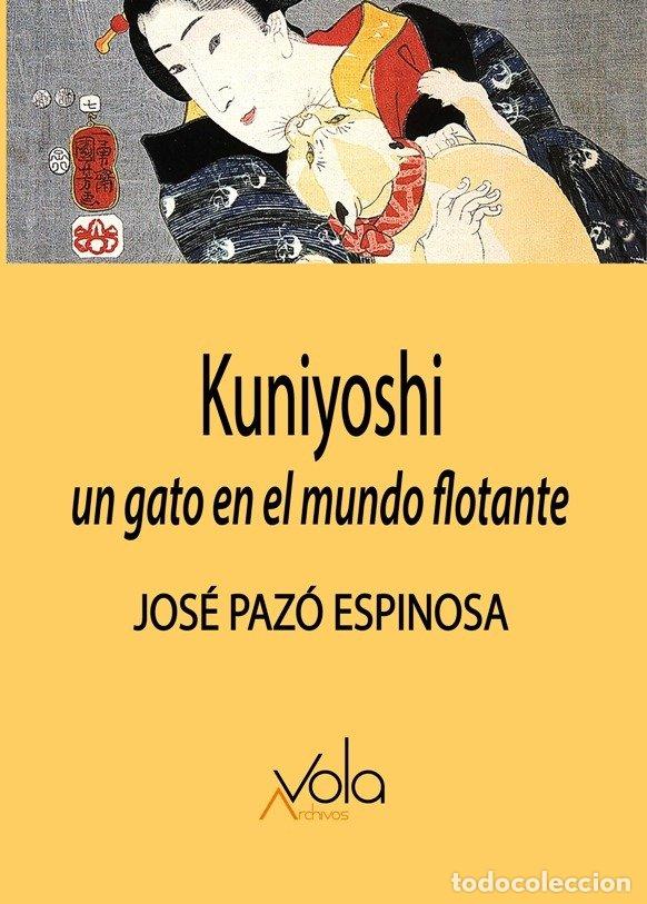 Libros: KUNIYOSHI UN GATO EN EL MUNDO FLOTANTE - PAZO ESPINOSA, JOSE