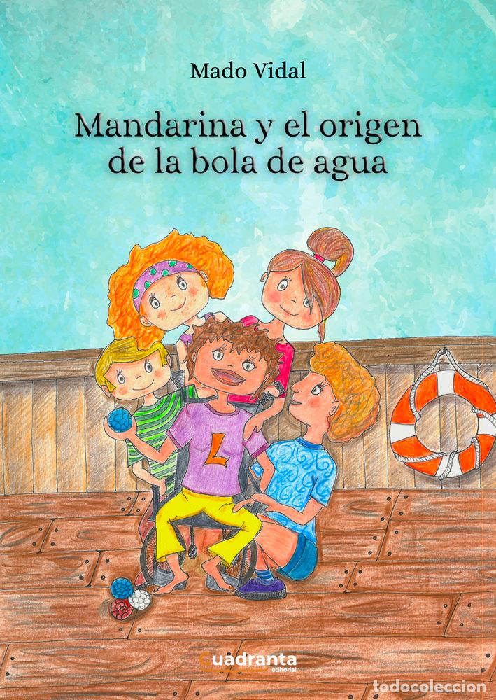 Libri: MANDARINA Y EL ORIGEN DE LA BOLA DE AGUA - VIDAL, MADO
