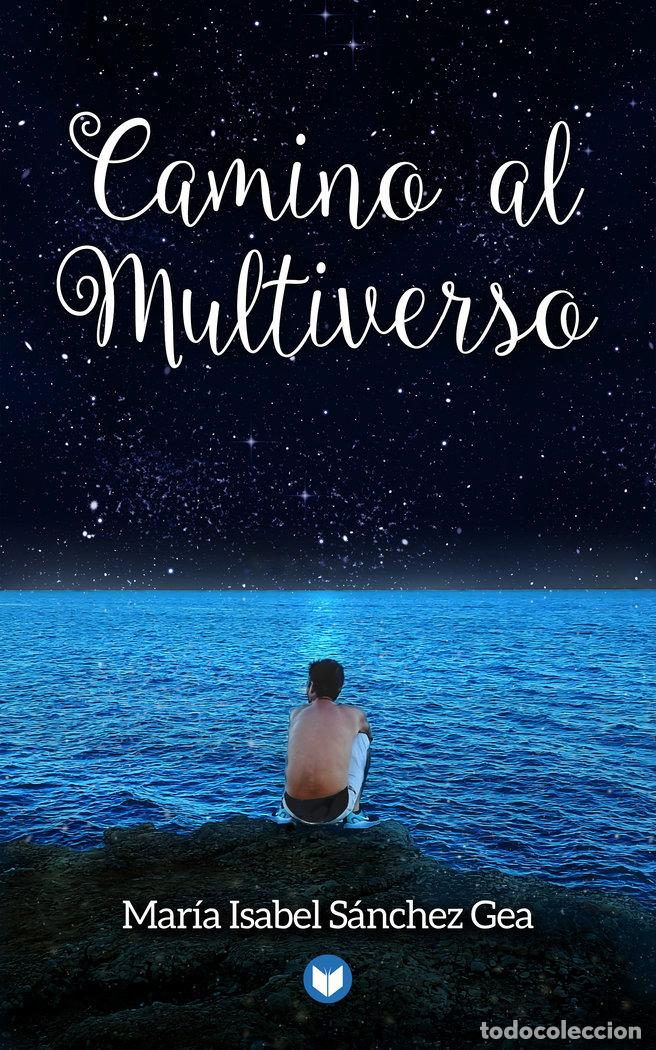 Libri: CAMINO AL MULTIVERSO - SANCHEZ GEA, MARIA ISABEL