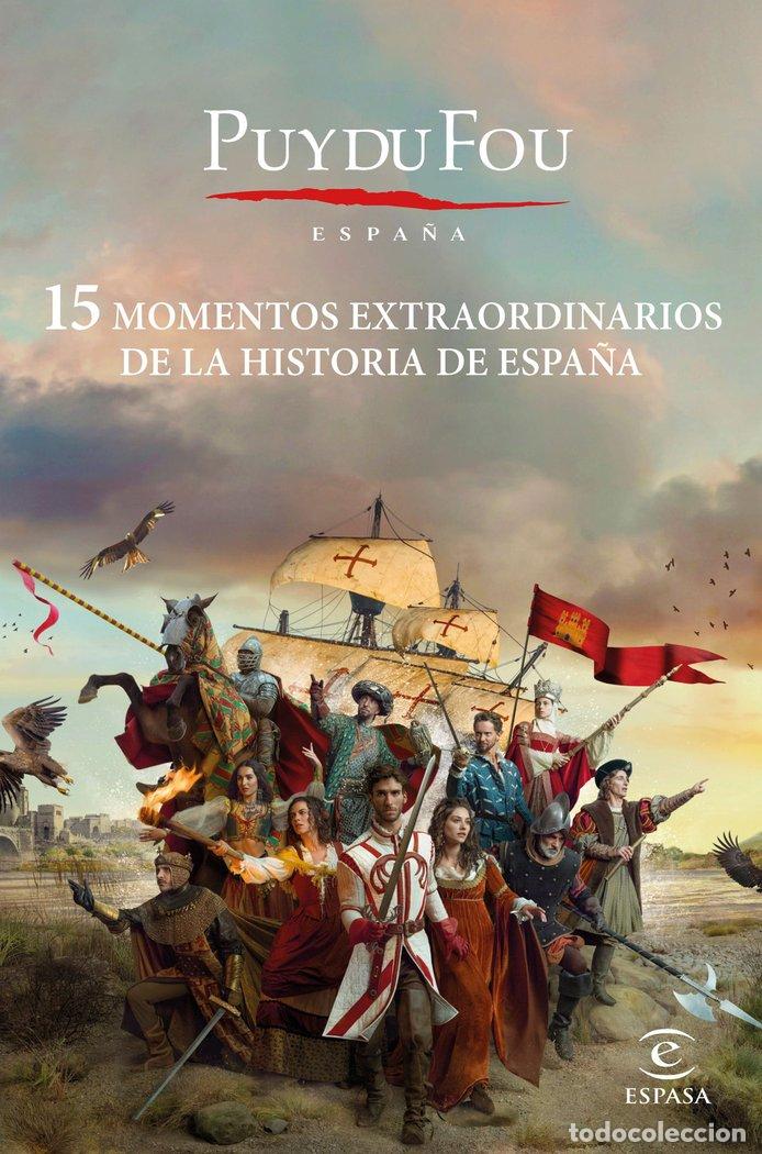 Libros: 15 MOMENTOS EXTRAORDINARIOS DE LA HISTORIA DE ESPA&Ntilde;A - PUY DU FOU