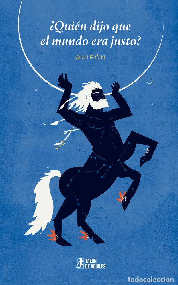 Libros: QUIEN DIJO QUE EL MUNDO ERA JUSTO - QUIRON