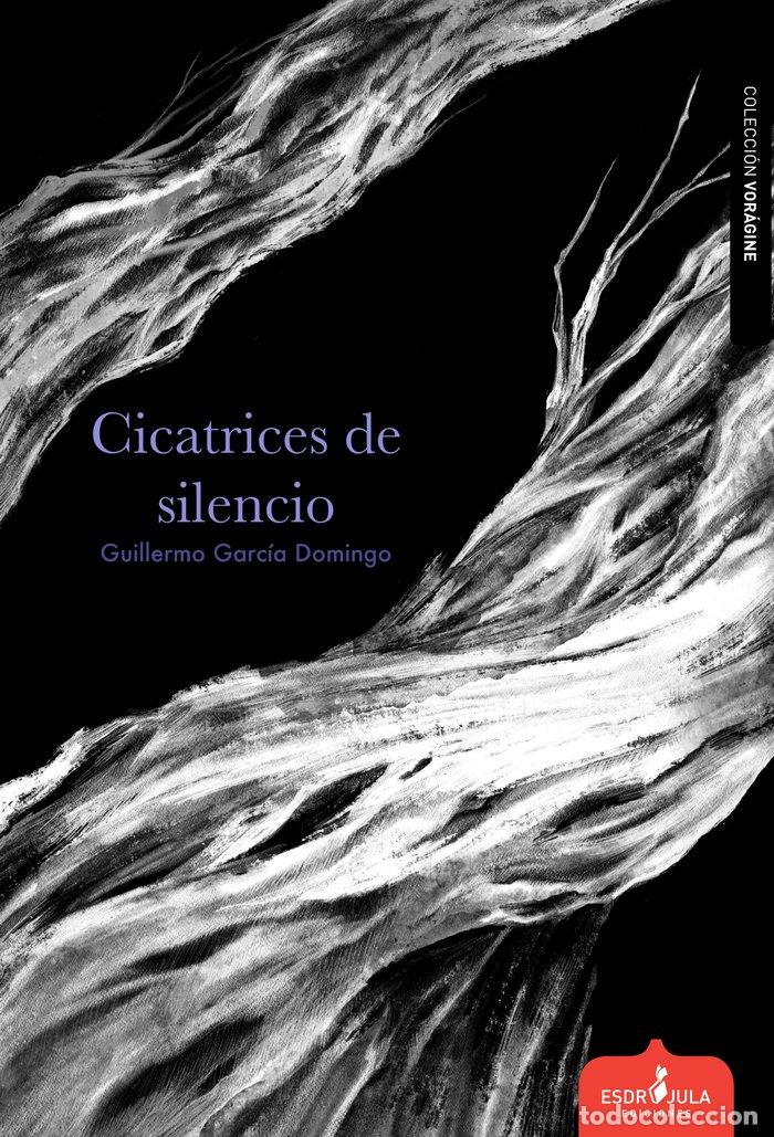 Libros: CICATRICES DE SILENCIO - GARCIA DOMINGO, GUILLERMO