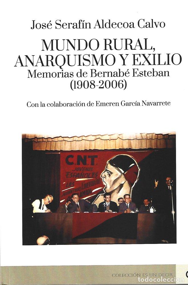 Libros: MUNDO RURAL ANARQUISMO Y EXILIO MEMORIAS DE BERNABE ESTEBA - ALDECOA CALVO, JOSE-SERAFIN
