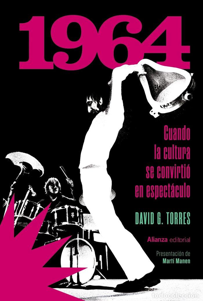 Libros: 1964 CUANDO LA CULTURA SE CONVIRTIO EN ESPECTACULO - G. TORRES, DAVID