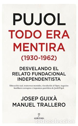Libros: PUJOL TODO ERA MENTIRA 1930 1962 - GUIXA CERDA, JOSEP