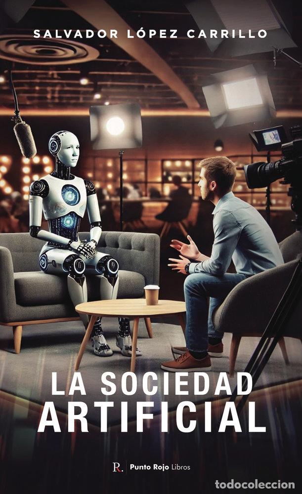 Libros: LA SOCIEDAD ARTIFICIAL - LOPEZ CARRILLO, SALVADOR