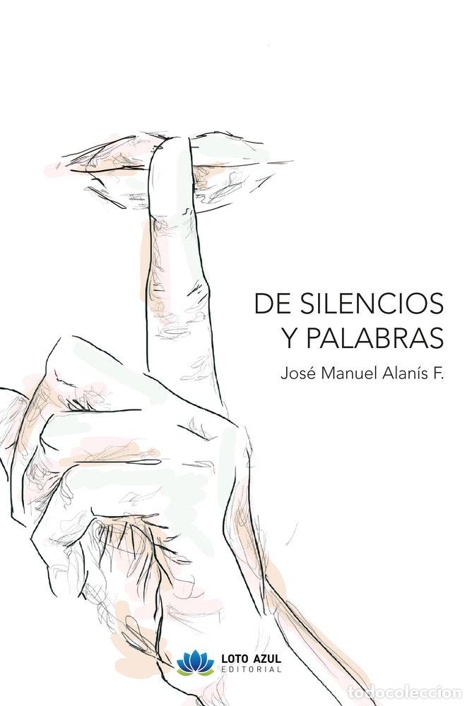 Libros: DE SILENCIOS Y PALABRAS - ALANIS F, JOSE MANUEL
