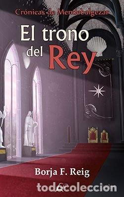 Libros: EL TRONO DEL REY - F REIG, BORJA