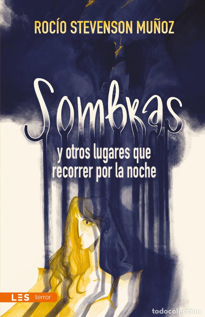 Libros: SOMBRAS Y OTROS LUGARES QUE RECORRER POR LA NOCHE - STEVENSON MU&Ntilde;OZ, ROCIO