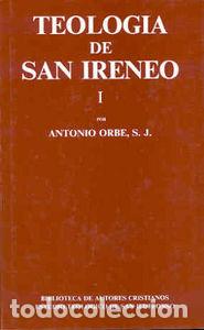 Libros: TEOLOGIA DE SAN IRENEO. I: COMENTARIO AL LIBRO V DEL ADVERSU - ORBE, ANTONIO