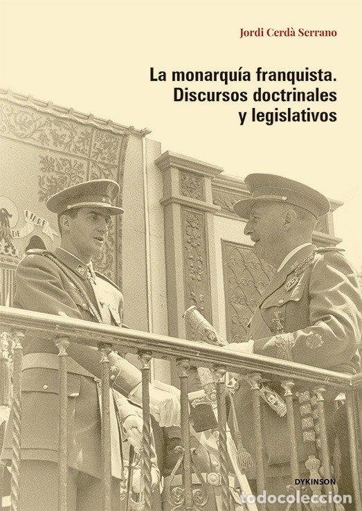 Libros: LA MONARQUIA FRANQUISTA DISCURSOS DOCTRINALES Y LEGISLATIVO - CERDA SERRANO, JORDI