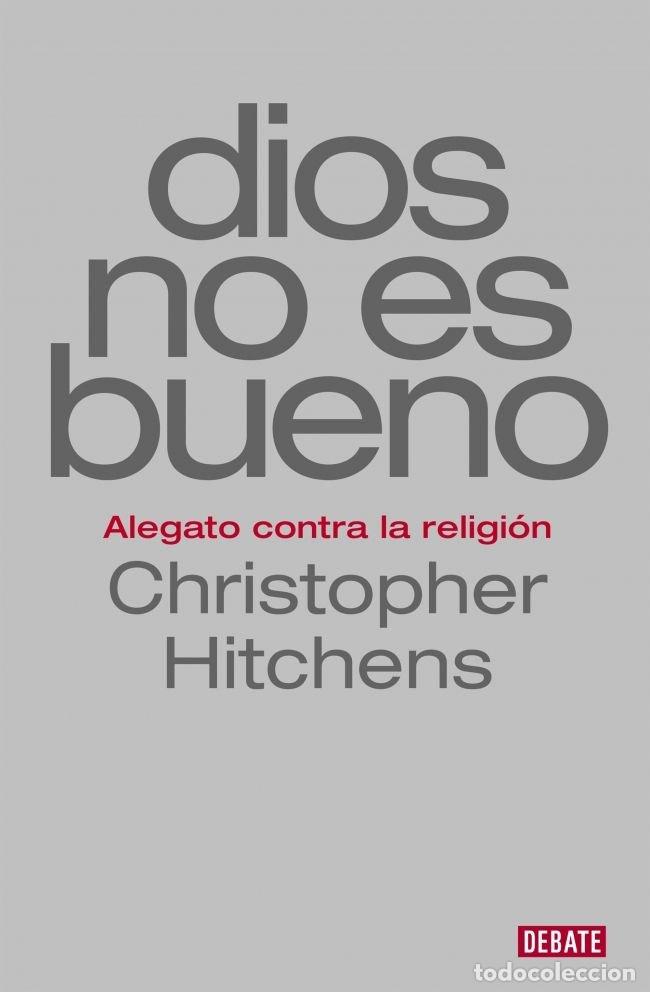 Libros: DIOS NO ES BUENO - HITCHENS, CHRISTOPHER