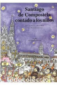 Libros: SANTIAGO DE COMPOSTELA CONTADO A LOS NI&Ntilde;OS - SANCHEZ PEINADO, ANA