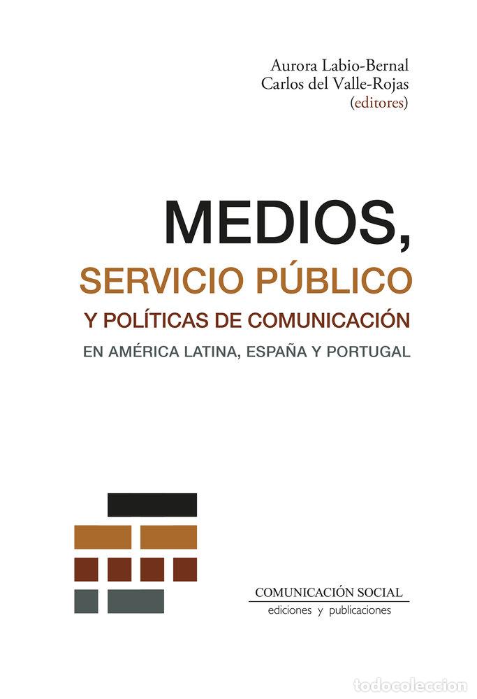 Libros: MEDIOS SERVICIO PUBLICO Y POLITICAS DE COMUNICACION EN AMER - DEL VALLE ROJAS, CARLOS