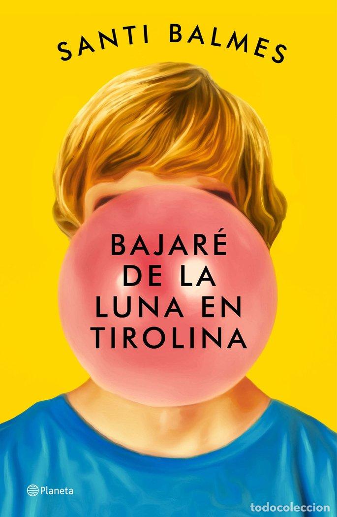 Libros: BAJARE DE LA LUNA EN TIROLINA - SANTI BALMES
